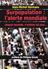 Surpopulation : l'alerte mondiale : chaque seconde, 4 enfants en plus...