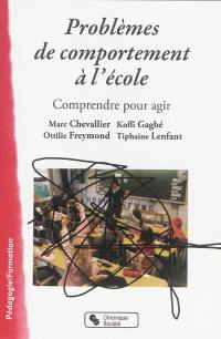 Problèmes de comportement à l'école : comprendre pour agir