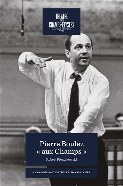 Pierre Boulez : aux Champs