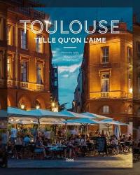 Toulouse telle qu'on l'aime