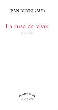 La ruse de vivre : état des lieux