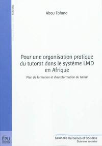 Pour une organisation pratique du tutorat dans le système LMD en Afrique : plan de formation et d'autoformation du tuteur