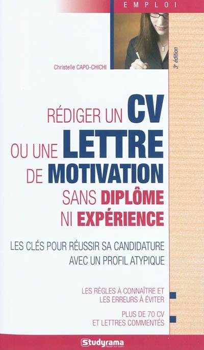 Rédiger un CV ou une lettre de motivation sans diplôme ni expérience : les clés pour réussir sa candidature avec un profil atypique