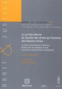 La jurisprudence du Comité des droits de l'homme des Nations unies : le Pacte international relatif aux droits civils et politiques et son mécanisme de protection individuelle