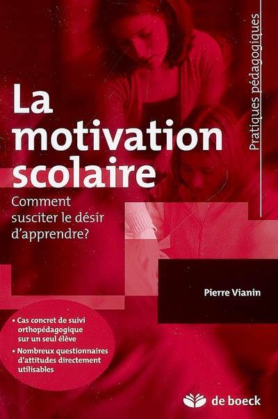 La motivation scolaire : comment susciter le désir d'apprendre ?