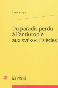 Du paradis perdu à l'antiutopie aux XVIe-XVIIIe siècles