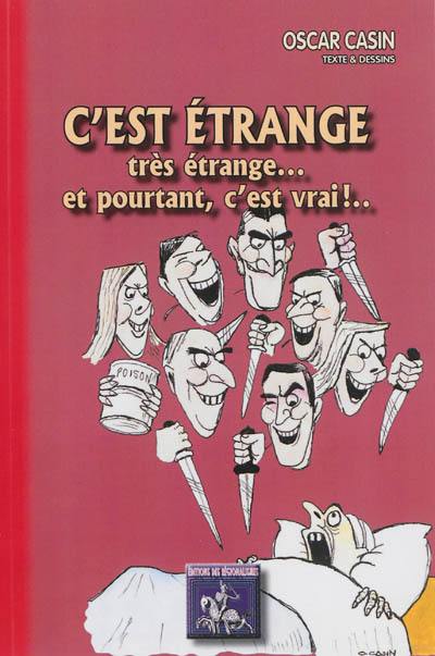 C'est étrange, très étrange... et pourtant, c'est vrai !..