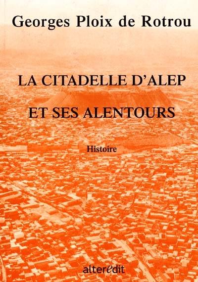 La citadelle d'Alep et ses alentours : guide du visiteur à Alep