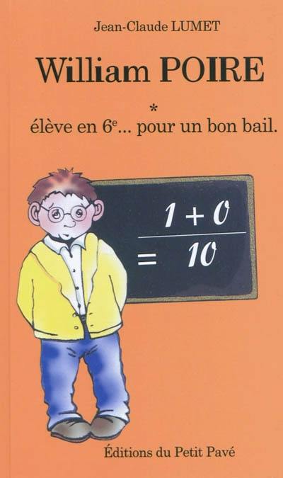 William Poire. Vol. 1. Elève en 6e... pour un bon bail