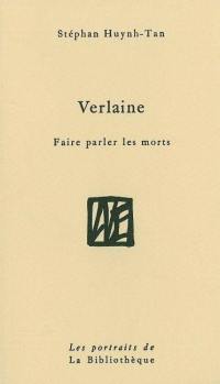 Verlaine : faire parler les morts