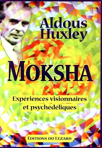 Moksha : expériences visionnaires et psychédéliques : 1931-1963