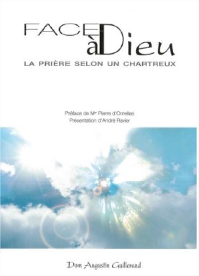 Face à Dieu : la prière selon un chartreux