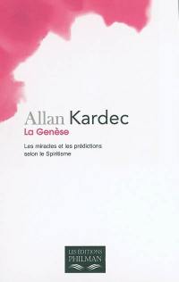 La Genèse : les miracles et les prédictions selon le spiritisme