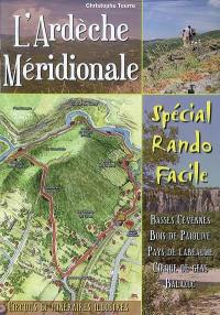 16 balades incontournables en Ardèche méridionale : spécial rando facile : Basses Cévennes, bois de Païolive, Pays de Labeaume, Cirque de Gens, Balazuc