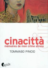 Cinacittà : mémoire de mon crime atroce