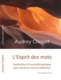 L'esprit des mots : explorations d'une anthropologue pour retrouver sens et cohérence