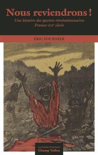 Nous reviendrons ! : une histoire des spectres révolutionnaires : France-XIXe siècle