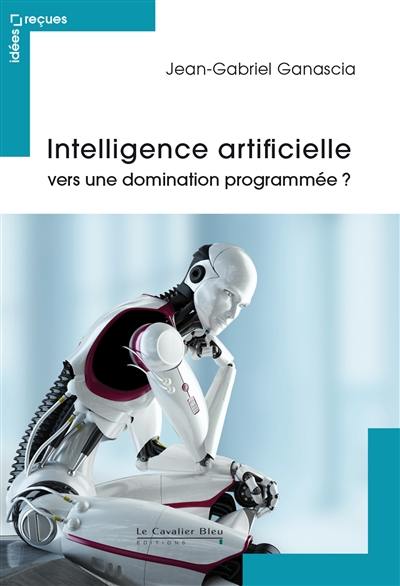 Intelligence artificielle : vers une domination programmée ?