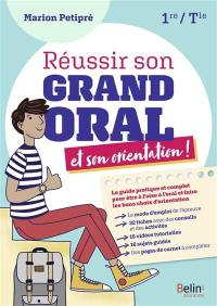 Réussir son grand oral et son orientation ! : 1re, terminale