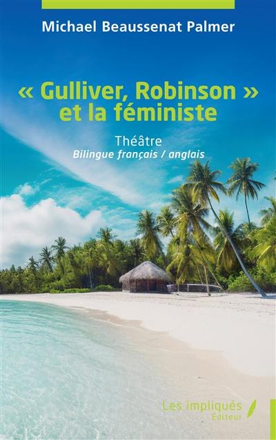 Gulliver, Robinson et la féministe : théâtre