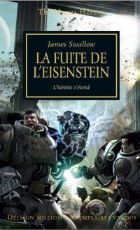 The Horus heresy. Vol. 4. La fuite de l'Eisenstein : où l'hérésie s'étend