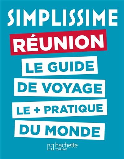 Simplissime : Réunion : le guide de voyage le + pratique du monde