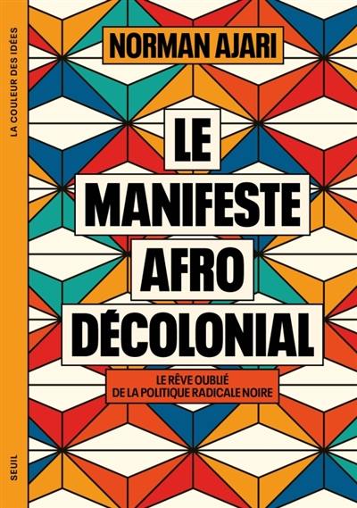 Le manifeste afro-décolonial : le rêve oublié de la politique radicale noire