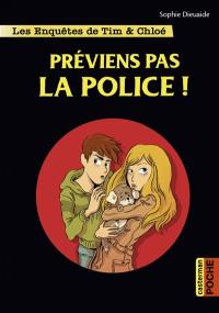 Les enquêtes de Tim & Chloé. Vol. 2. Préviens pas la police !