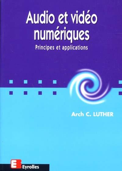 Audio et vidéo numériques : principes et applications