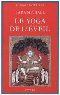 Le Yoga de l'éveil : dans la tradition hindoue