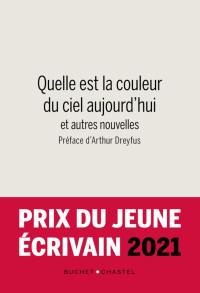 Quelle est la couleur du ciel aujourd'hui : et autres nouvelles : prix du jeune écrivain 2021