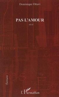 Pas l'amour : récit