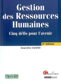 Gestion des ressources humaines : cinq défis pour l'avenir