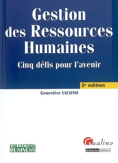 Gestion des ressources humaines : cinq défis pour l'avenir