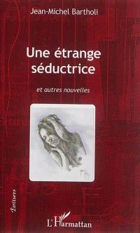 Une étrange séductrice : et autres nouvelles