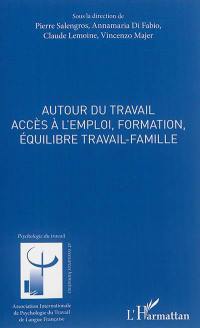 Autour du travail : accès à l'emploi, formation, équilibre travail-famille