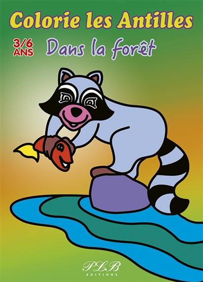 Dans la forêt : colorie les Antilles : 3-6 ans