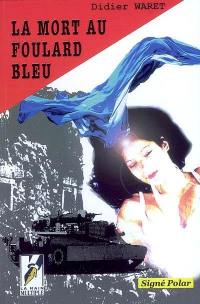 La mort au foulard bleu : polar