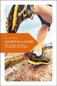 Les défis de la course : petite échappée aux limites de l'endurance et de la volonté