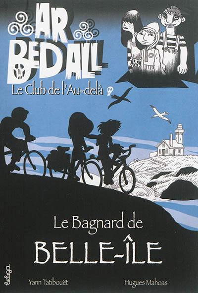 Ar bed all, le club de l'au-delà. Vol. 4. Le bagnard de Belle-Ile