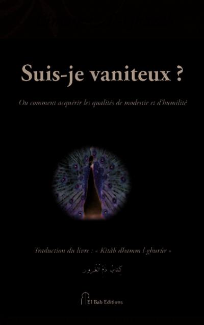 Suis-je vaniteux ? : Comment acquérir les qualités de modestie et d'humilité ?