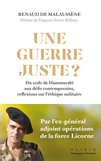 Une guerre juste ? : du code de Hammurabi aux défis contemporains, réflexions sur l'éthique militaire