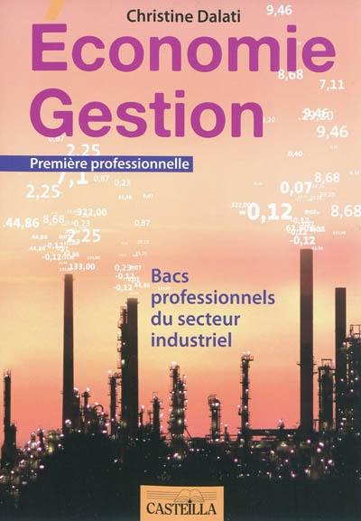 Economie gestion : bacs professionnels du secteur industriel : première professionnelle