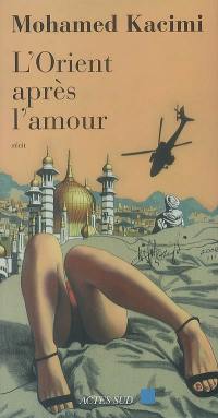 L'Orient après l'amour : récit