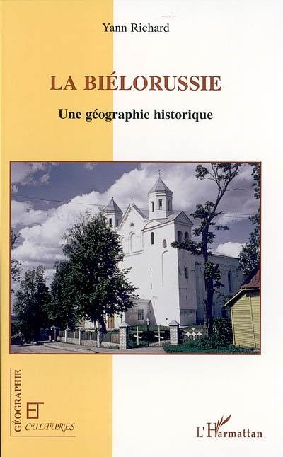 La Biélorussie : une géographie historique