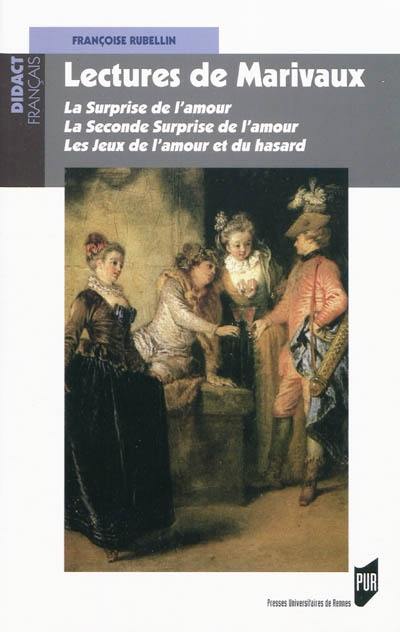 Lectures de Marivaux : La surprise de l'amour, La seconde surprise de l'amour, Les jeux de l'amour et du hasard