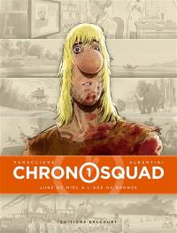 Chronosquad. Vol. 1. Lune de miel à l'âge du bronze