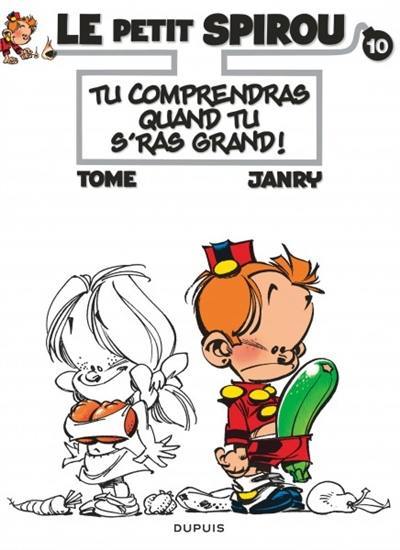 Le petit Spirou. Vol. 10. Tu comprendras quand tu seras grand !