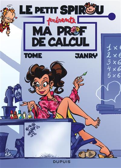 Le petit Spirou présente. Vol. 3. Ma prof de calcul