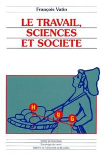 Le travail, sciences et société : essais d'épistémologie et de sociologie du travail